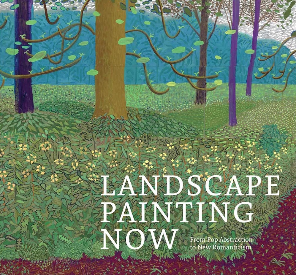 Landscape Painting Now: From Pop Abstraction to New Romanticism