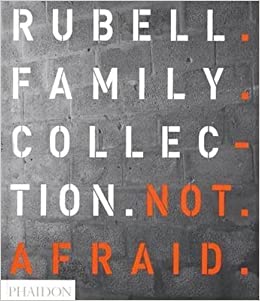 Not Afraid: Rubell Family Collection