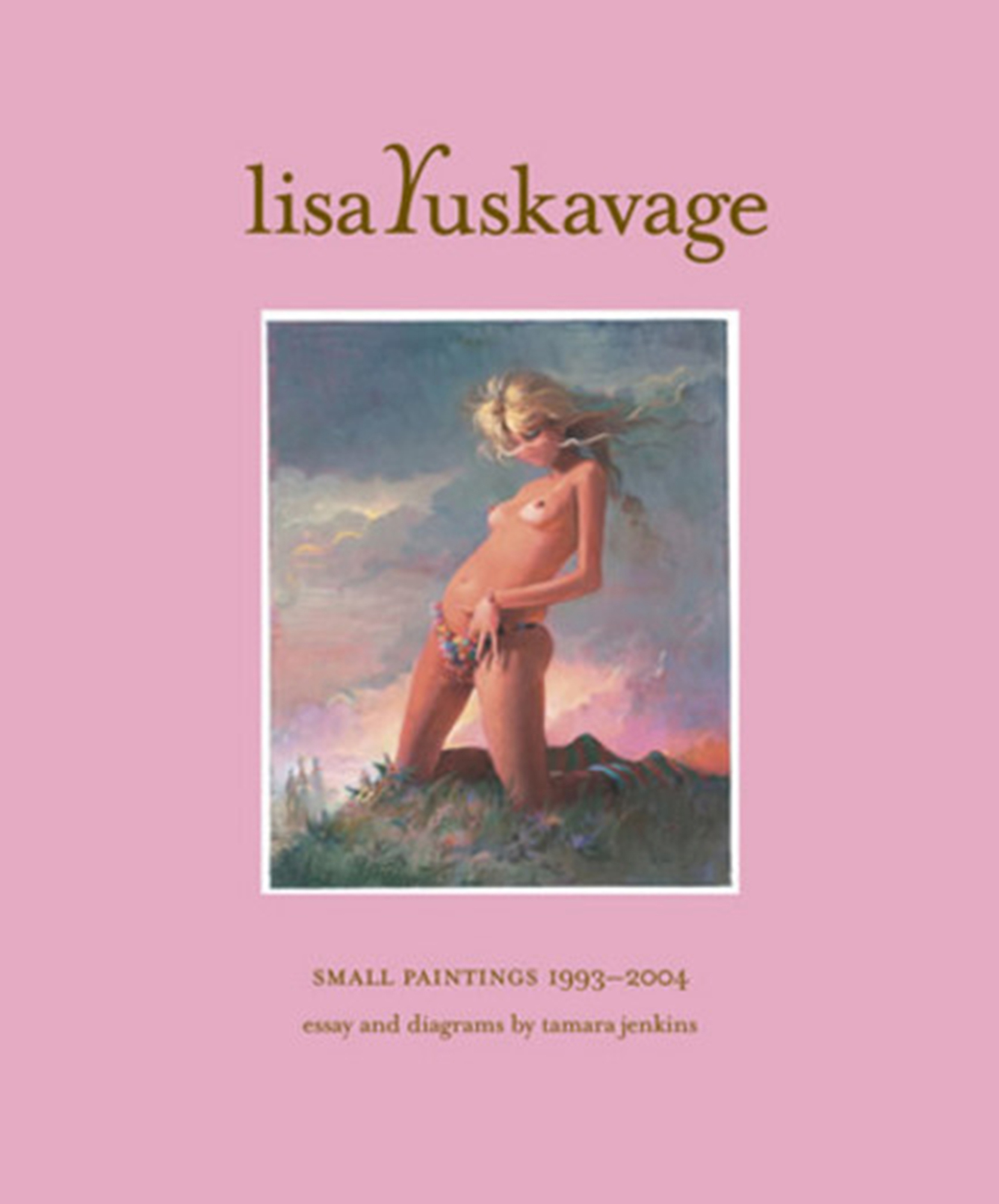 Lisa Yuskavage: Small Paintings 1993 – 2004